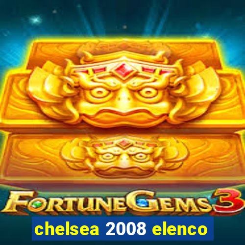 chelsea 2008 elenco